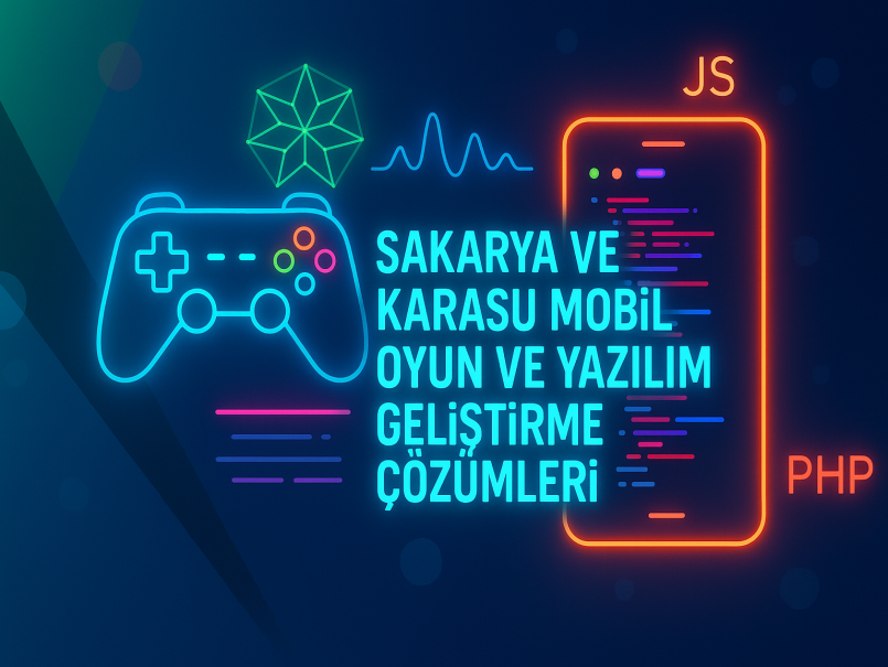 Sakarya ve Karasu Mobil Oyun ve Yazılım Geliştirme Çözümleri